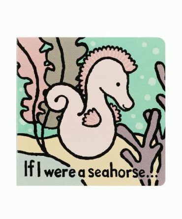 If I were a Seahorse Board Book